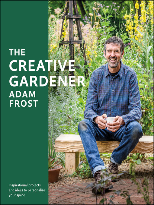 Title details for The Creative Gardener by Adam Frost - Available